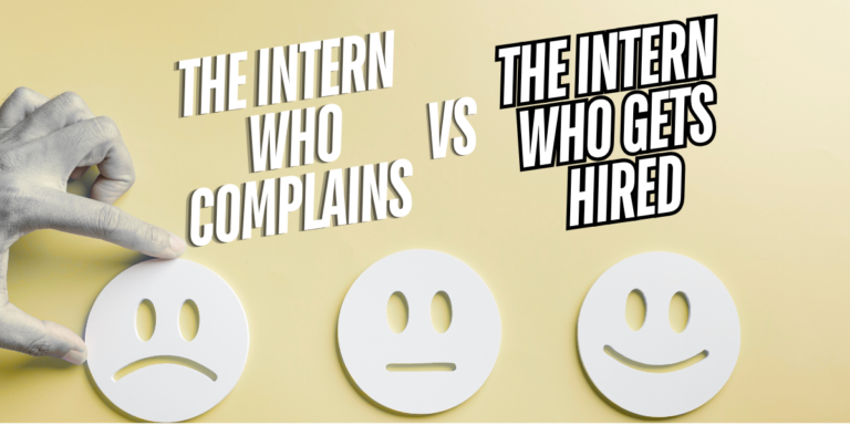 The Intern Who Complains vs. The Intern Who Gets Hired