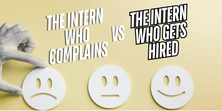 The Intern Who Complains vs. The Intern Who Gets Hired
